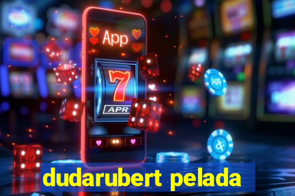 dudarubert pelada